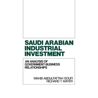 Saudi Arabian Industrial Investment - An Analysis of Government-Business Relationships - Hardback - 1990 - 1