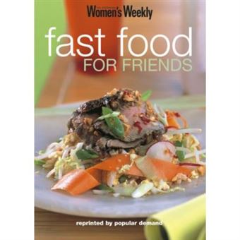 Fast Food For Friends (Australian Women'S Weekly Home Library) - [Version Originale] - 1