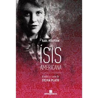 Ísis Americana. A Vida E A Arte De Sylvia Plath - 1