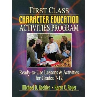 First Class Character Education Activities Program Ready-to-Use Lessons & Activities for Grades 7-12 - Paperback - 2001 - 1