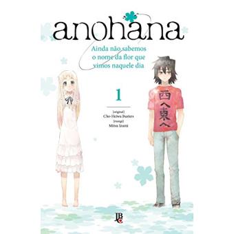 Anohana. Ainda não Sabemos o Nome da Flor que Vimos Naquele Dia - Volume 1 - 1