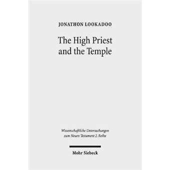 The High Priest And The Temple Metaphorical Depictions Of Jesus In The Letters Of Ignatius Of Antioch 473 Wissenschaftliche Untersuchungen Zum Neuen Testament 2Reihe - 1