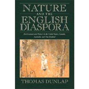 Nature and the English Diaspora - Environment and History in the United States, Canada, Australia, and New Zealand - Hardback - 1999 - 1