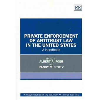 Private Enforcement Of Antitrust Law In The United States A Handbook - 1