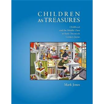 Children as Treasures - Childhood and the Middle Class in Early Twentieth Century Japan - Hardback - 2010 - 1