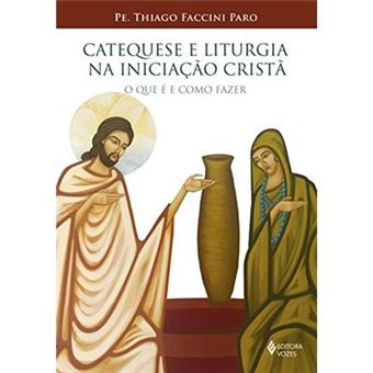 Catequese E Liturgia Na Iniciação Cristã. O Que É E Como Fazer - 1