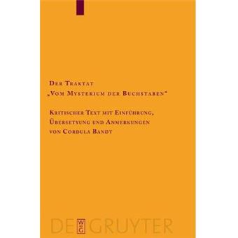 Traktat Vom Mysterium Der Buchstaben Kritischer Text Mit Einfuhrung, Bersetzung Und Ammerkungen 162 Texte Und Untersuchungen Zur Geschichte Der Altchristlichen Literatur, 162 - 1