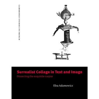 Surrealist Collage in Text and Image - Dissecting the Exquisite Corpse - Paperback - 2005 - 1