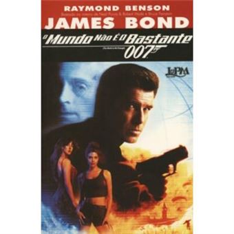 O Mundo Não E O Bastante. James Bond 007 - 1