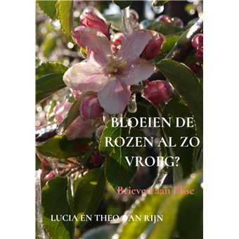 Bloeien De Rozen Al Zo Vroeg? - Brieven Aan Elise - 1