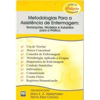 Metodologias Para a Assistência de Enfermagem. Teorizações, Modelos e Subsídios Para a Prática - 1