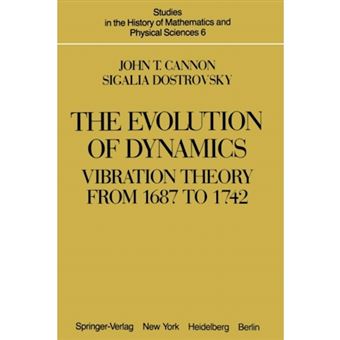 The Evolution of Dynamics - Vibration Theory from 1687 to 1742 - Paperback - 2011 - 1