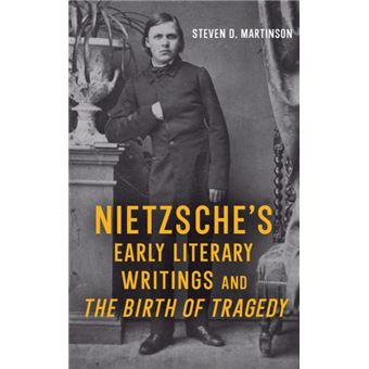 Nietzsches Early Literary Writings And The Birth Of Tragedy - 1