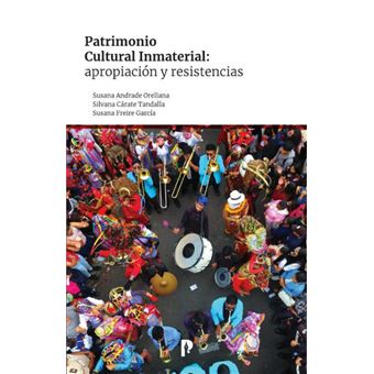 Patrimonio Cultural Inmaterial: Apropiación Y Resistencias - 1