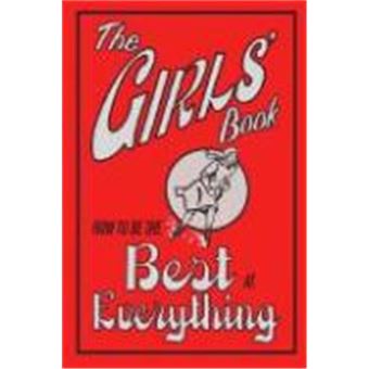 The Girls' Book: How to Be the Best at Everything - 1
