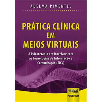 Prática Clínica em Meios Virtuais: a Psicoterapia em Interface com as Tecnologias da Informação e Comunicação (Tics) - 1