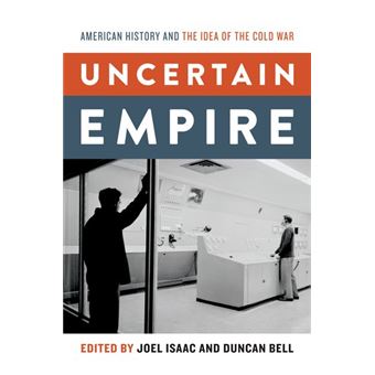 Uncertain Empire - American History and the Idea of the Cold War - Hardback - 2012 - 1