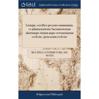 liturgia, Seu Liber Precum Communium, Et Administrationis Sacramentorum Aliorúmque Rituum Atque Ceremoniarum Ecclesiæ, Juxta Usum Ecclesiæ Hardcover