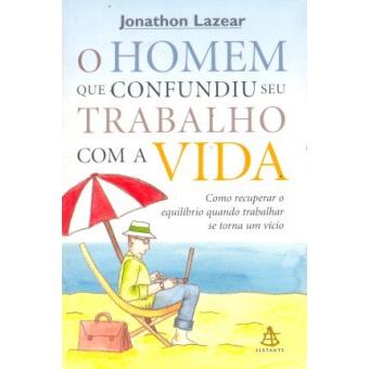 O Homem Que Confundiu Seu Trabalho com A Vida - 1