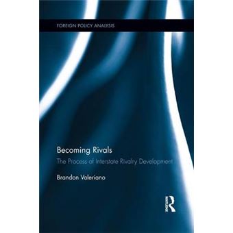 Becoming Rivals The Process Of Interstate Rivalry Development Foreign Policy Analysis - 1