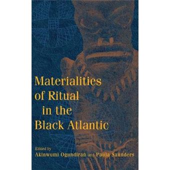 Materialities Of Ritual In The Black Atlantic Blacks In The Diaspora Hardcover - 1