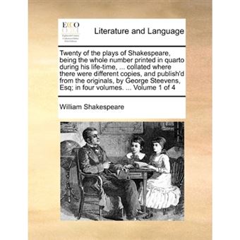 Twenty of the plays of Shakespeare, being the whole number printed in quarto during his life-time, ... collated where there were different copies, and - Paperback - 2010 - 1