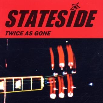 Stateside-twice As Gone - 1