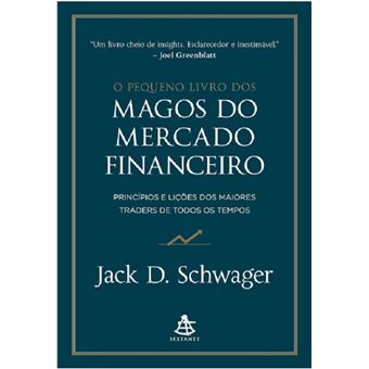 O pequeno livro dos magos do mercado financeiro: princípios e lições dos maiores traders de todos os tempos - 1