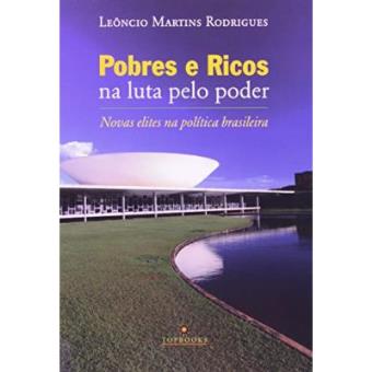 Pobres E Ricos Na Luta Pelo Poder. Novas Elites Na Política Brasileira - 1