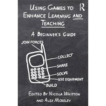 Using Games to Enhance Learning and Teaching - A Beginner's Guide - Paperback - 2012 - 1