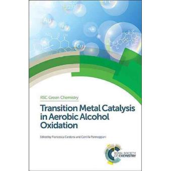 Transition Metal Catalysis in Aerobic Alcohol Oxidation - Hardback - 2014 - 1