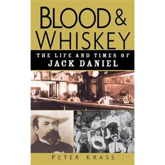 Blood and Whiskey - The Life and Times of Jack Daniel - Hardback - 2004 - 1