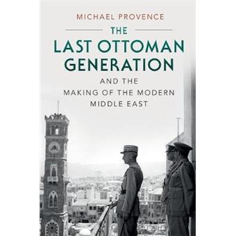The Last Ottoman Generation And The Making Of The Modern Middle East - 1