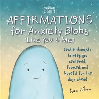 Sweatpants & Coffee: Affirmations For Anxiety Blobs (Like You And Me) - 1