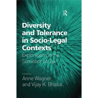 Diversity And Tolerance In Sociolegal Contexts Explorations In The Semiotics Of Law - 1