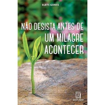 Nao desista antes de um milagre acontecer - 1