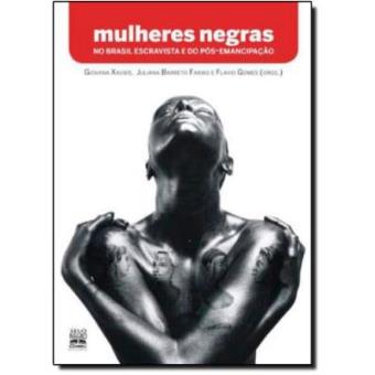 Mulheres Negras No Brasil Escravista E Do Pós-Emancipação - 1