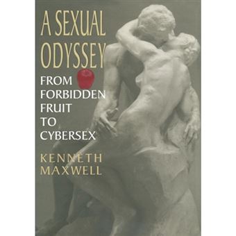 A Sexual Odyssey - From Forbidden Fruit to Cybersex - Hardback - 1996 - 1