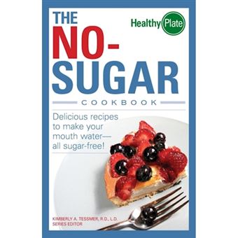 The No-Sugar Cookbook - Delicious Recipes to Make Your Mouth Water...All Sugar-Free! - Paperback - 2007 - 1