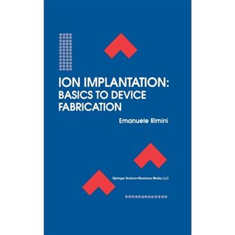 Ion Implantation - Basics to Device Fabrication - Hardback - 1994 - 1