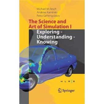 The Science And Art Of Simulation I Exploring  Understanding  Knowing - 1