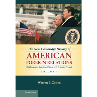 The New Cambridge History of American Foreign Relations: Volume 4, Challenges to American Supremacy, 1945 to Present - Hardback - 2013 - 1
