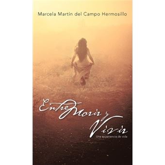 Entre Morir y Vivir : Una Experiencia de Vida - 1