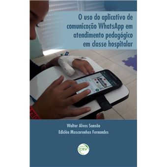 O Uso Do Aplicativo De Comunicação Whatsapp Em Atendimento Pedagógico Em Classe Hospitalar - 1