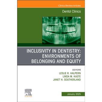 Inclusivity in Dentistry: Environments of Belonging and Equity, an Issue of Dental Clinics of North America - 1