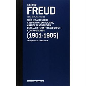 Freud. Os Três Ensaios Sobre A Teoria Da Sexualidade. O Caso Dora - Volume 6 - 1
