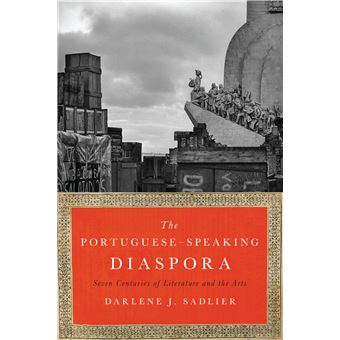 The Portuguesespeaking Diaspora Latin American And Latino Art And Culture Seven Centuries Of Literature And The Arts - 1