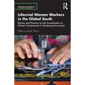 Informal Women Workers In The Global South Policies And Practices For The Formalisation Of Women'S Employment In Developing Economies Routledge Iaffe Advances In Feminist Economics - 1