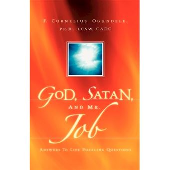 God, Satan, and Mr. Job - Answers to Life Puzzling Questions - Hardback - 2004
