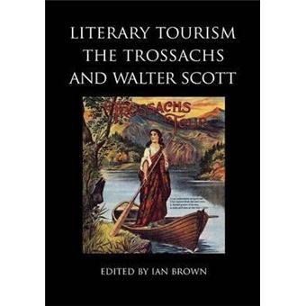 Literary Tourism, the Trossachs and Walter Scott - Paperback - 2012 - 1